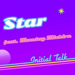 Initial Talk Star (feat. Monday Michiru)