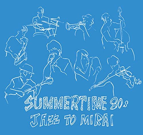 SUMMER TIME 80’s JAZZ TO MIRAI